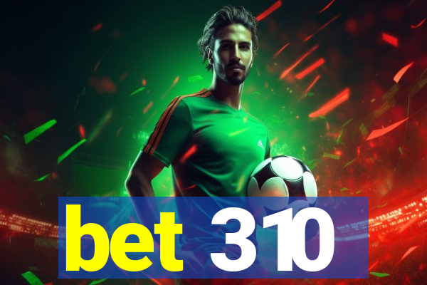 bet 310